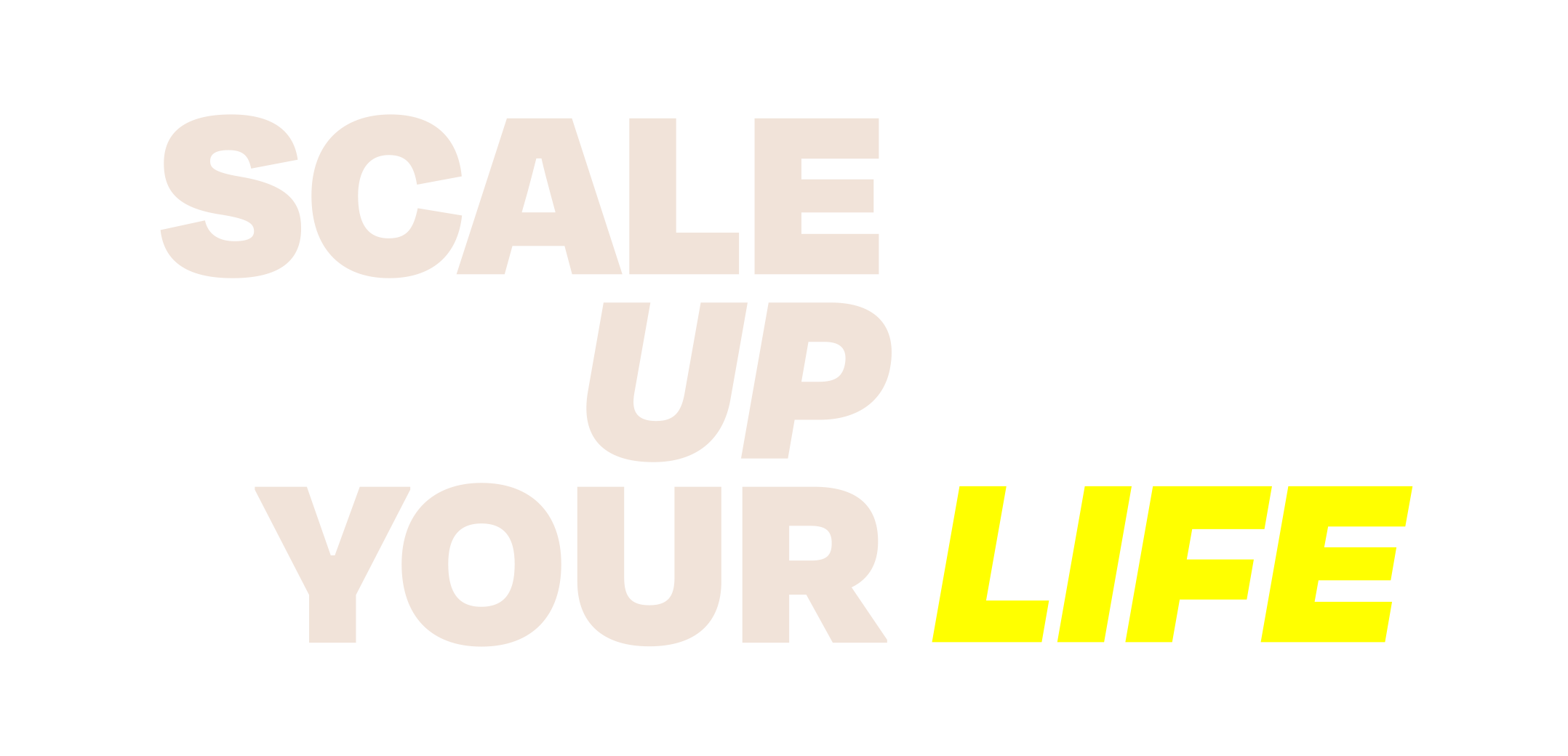 Scale Up Your LIFE